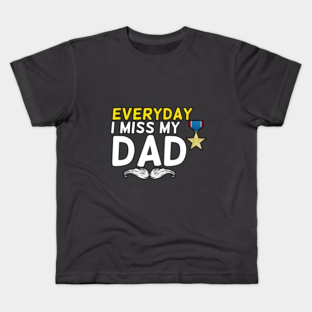 Everyday I Miss My Dad, Father's Day Gift , dady, Dad father gift, Kids T-Shirt by Yassine BL